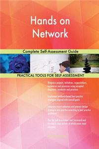 Hands on Network Complete Self-Assessment Guide