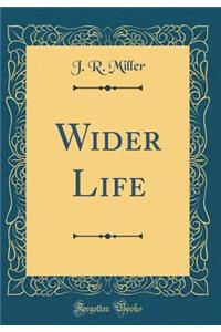 Wider Life (Classic Reprint)