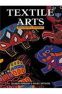 Textile Arts: Multicultural Traditions Paperback â€“ 1 January 2000