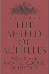The Shield of Achilles: War, Peace and the Course of History