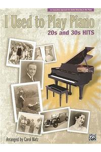 I Used to Play Piano -- 20s and 30s Hits