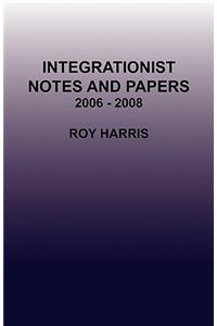 Integrationist Notes and Papers 2006 - 2008