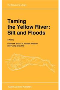 Taming the Yellow River: Silt and Floods: Proceedings of a Bilateral Seminar on Problems in the Lower Reaches of the Yellow River, China