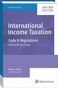 International Income Taxation: Code and Regulations--Selected Sections (2019-2020 Edition)
