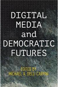 Digital Media and Democratic Futures
