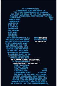 Psychoanalysis, Language and the Body of the Text