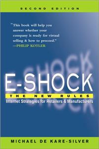 E-Shock: The New Rules - Internet Strategies for Retailers and Manufacturers