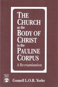 Church as the Body of Christ in the Pauline Corpus