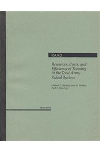 Resources, Costs, and Efficiency of Training in the Total Army School System