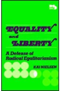 Equality and Liberty: A Defense of Radical Egalitarianism