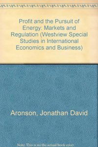 Profit and the Pursuit of Energy: Markets and Regulation