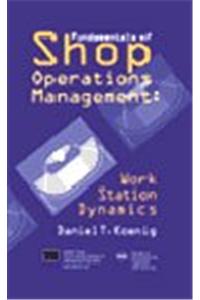 Fundamentals of Shop Operations Management : Work Station Dynamics