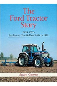 The Ford Tractor Story: Part 2: Basildon to New Holland, 1964-99