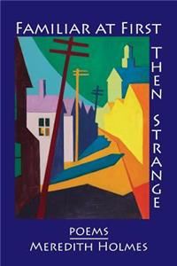 Familiar at First, Then Strange