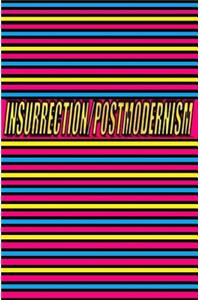 Insurrection/Postmodernism