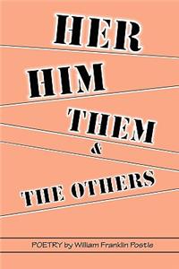 Her, Him, Them & The Others