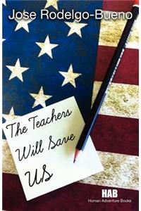 The Teachers Will Save US