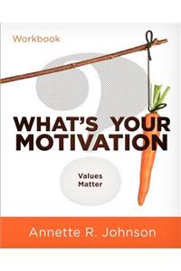 What's Your Motivation?: Values Matter