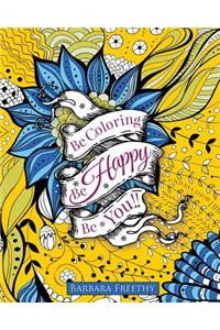 Be Happy: Adult Coloring Book
