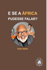 E SE A ÁFRICA PUDESSE FALAR? - Celso Salles