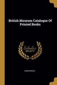 British Museum Catalogue Of Printed Books