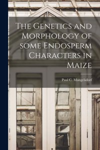 Genetics and Morphology of Some Endosperm Characters in Maize