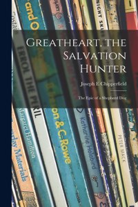 Greatheart, the Salvation Hunter; the Epic of a Shepherd Dog