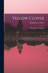 Yellow Clover; a Book of Remembrance