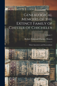 Genealogical Memoirs of the Extinct Family of Chester of Chicheley