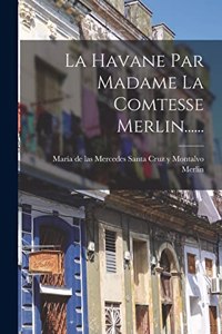Havane Par Madame La Comtesse Merlin......