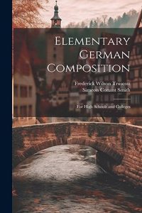 Elementary German Composition: For High Schools and Colleges