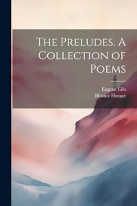 Preludes. A Collection of Poems