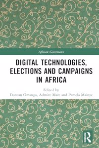 Digital Technologies, Elections and Campaigns in Africa