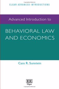 Advanced Introduction to Behavioral Law and Economics (Elgar Advanced Introductions series)