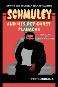 Schmuley and his Pet Ghost Flanagan