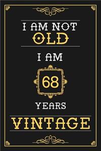 I Am Not Old I Am 68 Years Vintage