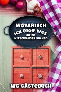 WGtarisch Ich esse was meine Mitbewohner kochen - WG Gästebuch