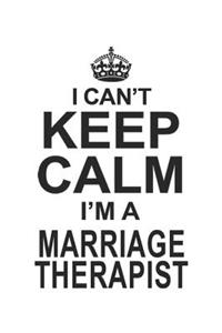 I Can't Keep Calm I'm A Marriage Therapist