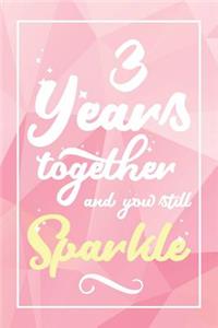 3 Years Together And You Still Sparkle