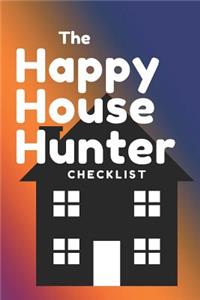 Happy House Hunter Checklist: 6x9, 120 page companion, Easy Carry, Soft Cover Matte Finish, Easily fits inside a purse, Great Gift for First Time Home Buyers