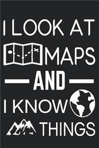 I Look at Maps and I Know Things