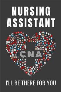 Nursing Assistant CNA I'll Be There For You