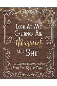 Look At Me Getting All Married And Shit, The Complete Wedding Planner For The Rustic Bride