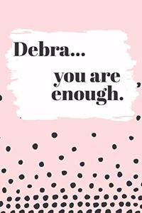 Debra You are Enough