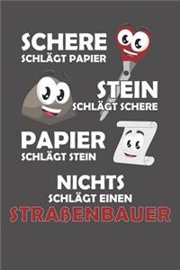 Schere Schlägt Papier - Stein schlägt Schere - Papier schlägt Stein - Nichts schlägt einen Straßenbauer
