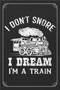 I Don't Snore I Dream I'm A Train