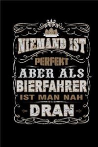 Niemand Ist Perfekt Aber Als Bierfahrer Ist Man Nah Dran