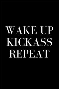 Wake Up Kickass Repeat