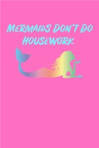 Mermaids Dont Do Housework