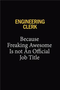 Engineering Clerk Because Freaking Awesome Is Not An Official Job Title